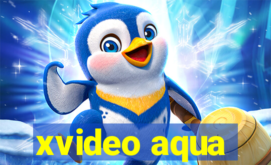 xvideo aqua